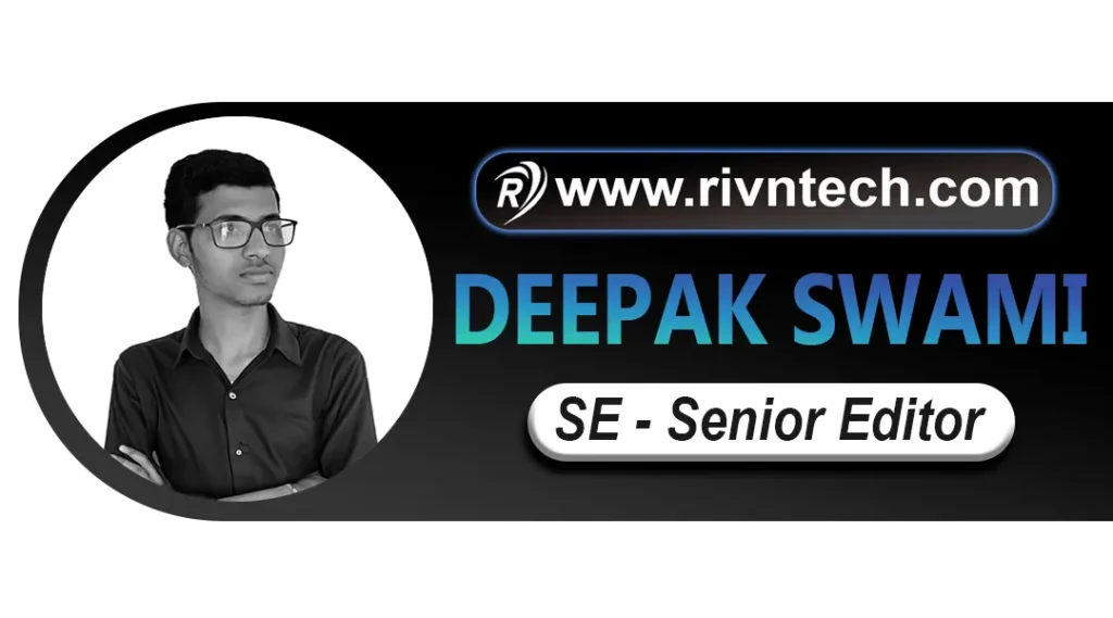 Rivn Tech Senior Editor - Deepak