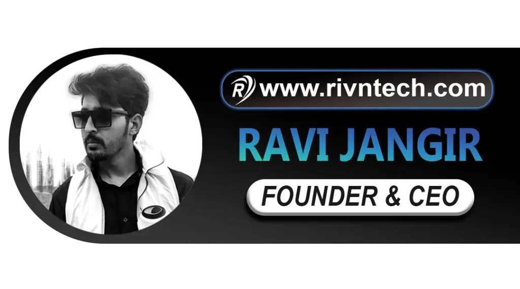 Rivn Tech CEO & Founder - Ravi Jangir